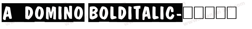 a_DomIno BoldItalic字体转换